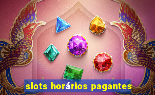 slots horários pagantes